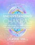 Guide to Understanding Chakras (Zenned Out) by Cassie Uhl