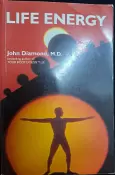 Life Energy by John Diamond, M.D. - Pre-loved