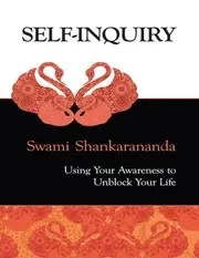 Self-Inquiry - Using Your Awareness to Unblock Your Life by Swami Shankarananda - (Pre-Loved)