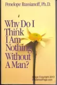 Why do I Think I Am Nothing Without A Man by Penelope Russianoff, Ph.D - Hard Cover. - Pre-loved