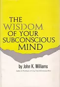 The Wisdom of your Subconscious Mind by John K. Williams - Pre-loved