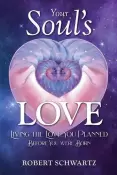 Your Soul's Love - Living the Love you Planned Before you were Born by Robert Schwartz - Pre-loved