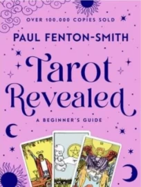 The Tarot Revealed - A Beginners Guide by Paul Fenton-Smith