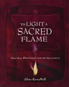 To Light a Sacred Flame by Silver RavenWolf