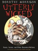 Utterly Wicked - Hexes, Curses and Other Unsavory Notions by Dorothy Morrison