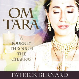 OM Tara - A Journey Through the Chakras by Patrick Bernard